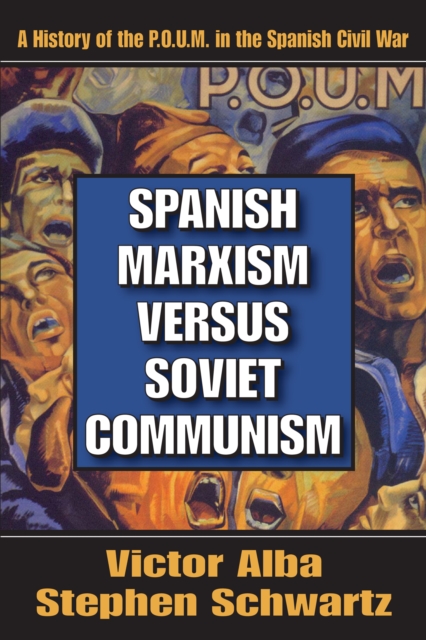 Spanish Marxism versus Soviet Communism : A History of the P.O.U.M. in the Spanish Civil War, PDF eBook