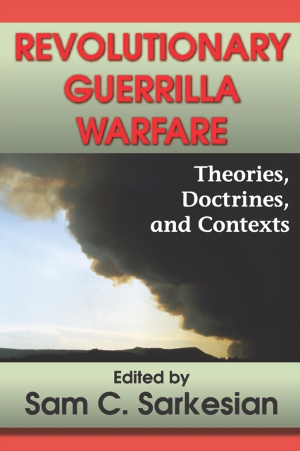 Revolutionary Guerrilla Warfare : Theories, Doctrines, and Contexts, PDF eBook