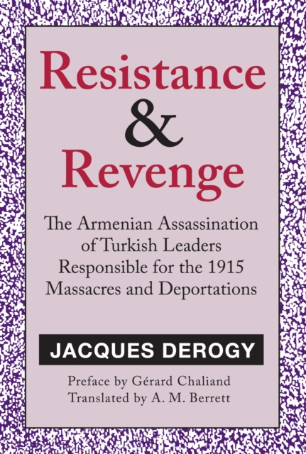 Resistance and Revenge : The Armenian Assassination of Turkish Leaders Responsible for the 1915 Massacres and Deportations, PDF eBook
