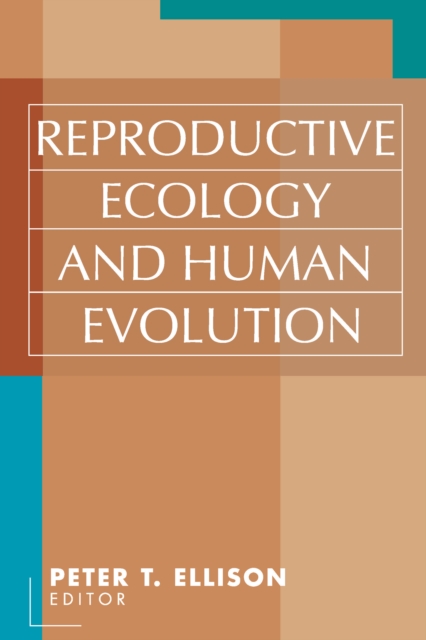 Reproductive Ecology and Human Evolution, PDF eBook