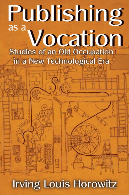 Publishing as a Vocation : Studies of an Old Occupation in a New Technological Era, EPUB eBook