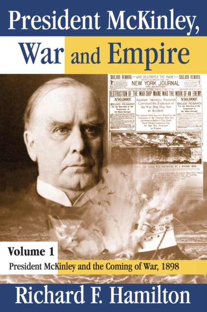 President McKinley, War and Empire : President McKinley and the Coming of War, 1898, EPUB eBook