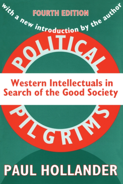 Political Pilgrims : Western Intellectuals in Search of the Good Society, PDF eBook