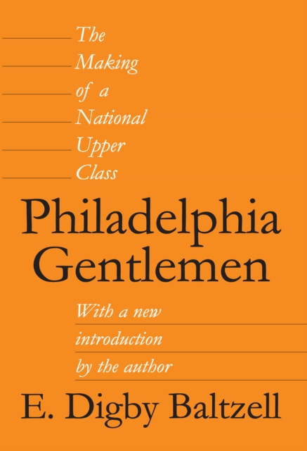 Philadelphia Gentlemen : The Making of a National Upper Class, PDF eBook