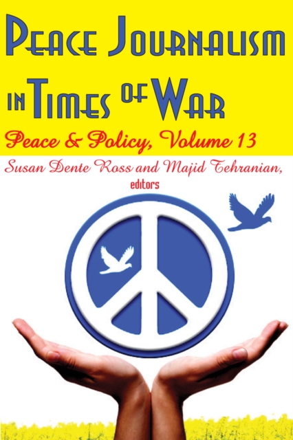 Peace Journalism in Times of War : Volume 13: Peace and Policy, EPUB eBook