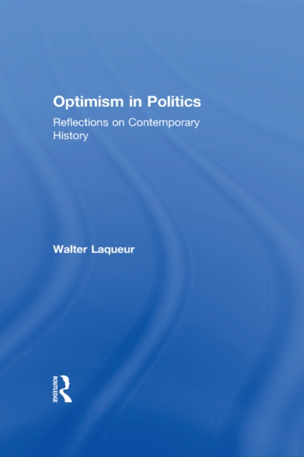 Optimism in Politics : Reflections on Contemporary History, PDF eBook