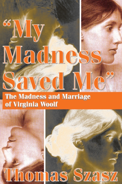 My Madness Saved Me : The Madness and Marriage of Virginia Woolf, EPUB eBook