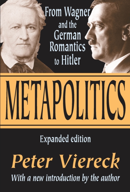 Metapolitics : From Wagner and the German Romantics to Hitler, PDF eBook