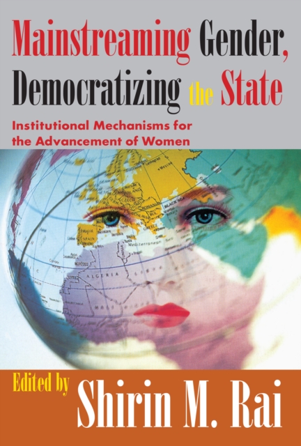 Mainstreaming Gender, Democratizing the State : Institutional Mechanisms for the Advancement of Women, PDF eBook