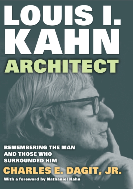 Louis I. Kahn—Architect : Remembering the Man and Those Who Surrounded Him, EPUB eBook