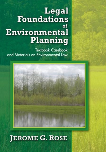 Legal Foundations of Environmental Planning : Textbook-Casebook and Materials on Environmental Law, PDF eBook