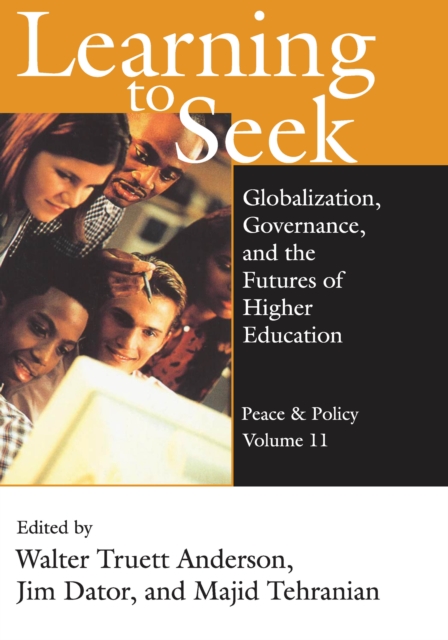 Learning to Seek : Globalization, Governance, and the Futures of Higher Education, PDF eBook