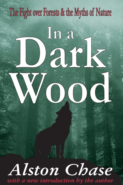 In a Dark Wood : A Critical History of the Fight Over Forests, PDF eBook
