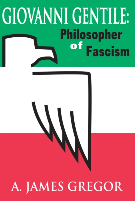 Giovanni Gentile : Philosopher of Fascism, PDF eBook