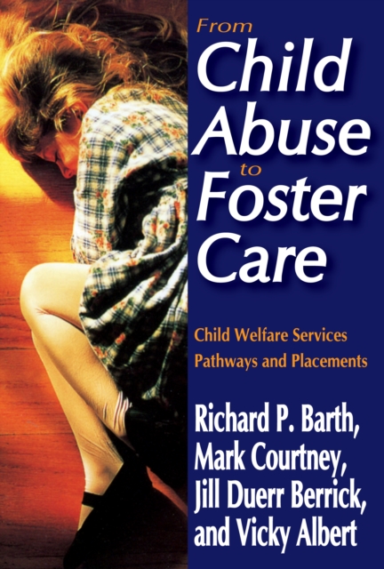 From Child Abuse to Foster Care : Child Welfare Services Pathways and Placements, PDF eBook