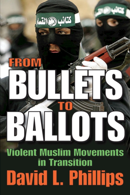 From Bullets to Ballots : Violent Muslim Movements in Transition, EPUB eBook