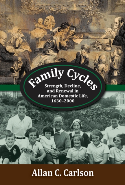 Family Cycles : Strength, Decline, and Renewal in American Domestic Life, 1630-2000, EPUB eBook