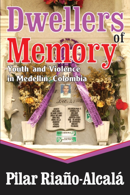 Dwellers of Memory : Youth and Violence in Medellin, Colombia, PDF eBook