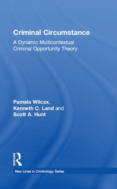 Criminal Circumstance : A Dynamic Multi-Contextual Criminal Opportunity Theory, EPUB eBook