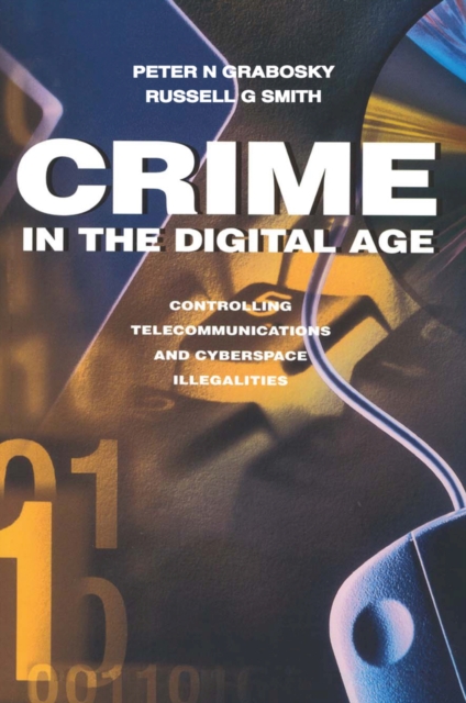 Crime in the Digital Age : Controlling Telecommunications and Cyberspace Illegalities, PDF eBook