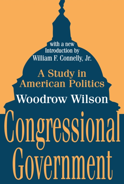 Congressional Government : A Study in American Politics, EPUB eBook