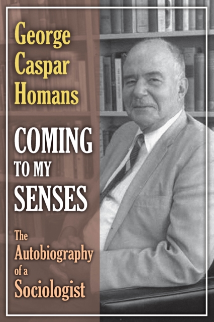Coming to My Senses : The Autobiography of a Sociologist, EPUB eBook