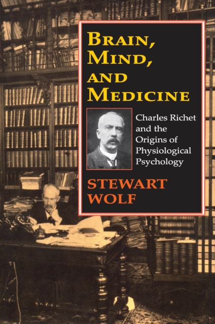 Brain, Mind, and Medicine : Charles Richet and the Origins of Physiological Psychology, PDF eBook