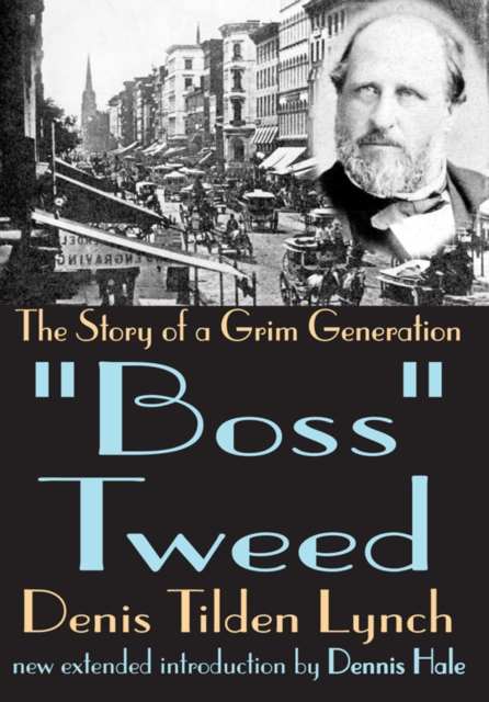 Boss Tweed : The Story of a Grim Generation, PDF eBook