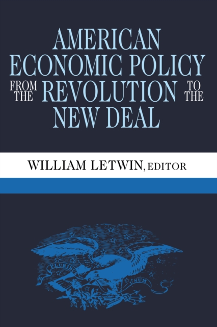 American Economic Policy from the Revolution to the New Deal, PDF eBook