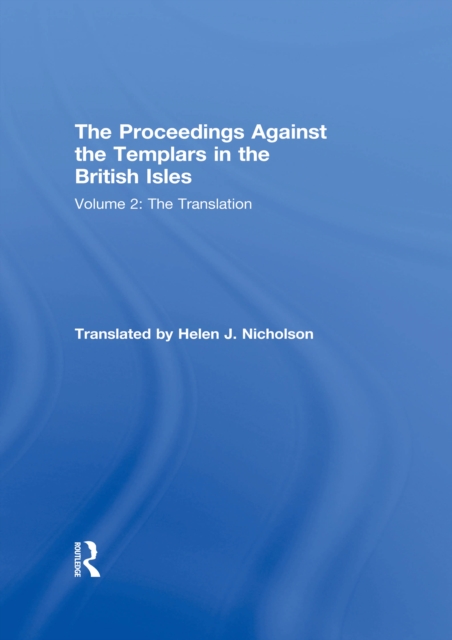 The Proceedings Against the Templars in the British Isles : Volume 2: The Translation, EPUB eBook