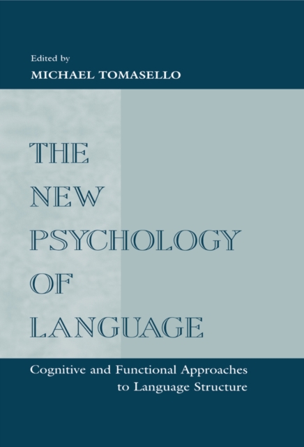 The New Psychology of Language : Cognitive and Functional Approaches To Language Structure, Volume I, PDF eBook