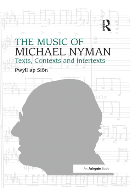 The Music of Michael Nyman : Texts, Contexts and Intertexts, EPUB eBook