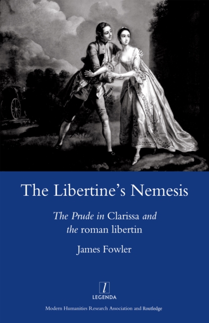 The Libertine's Nemesis : The Prude in Clarissa and the Roman Libertin, PDF eBook