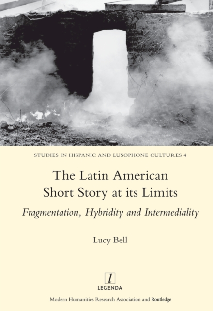 The Latin American Short Story at its Limits : Fragmentation, Hybridity and Intermediality, EPUB eBook