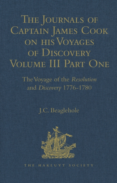 The Journals of Captain James Cook on his Voyages of Discovery : Volume III, Part I: The Voyage of the Resolution and Discovery 1776-1780, EPUB eBook