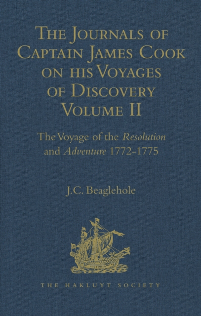 The Journals of Captain James Cook on his Voyages of Discovery : Volume II: The Voyage of the Resolution and Adventure 1772-1775, PDF eBook