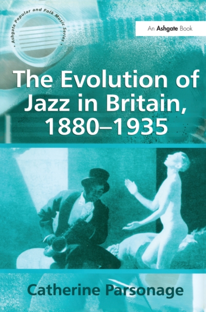 The Evolution of Jazz in Britain, 1880–1935, EPUB eBook