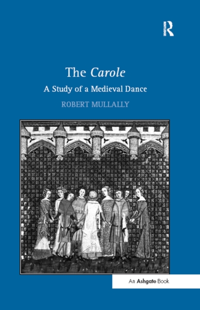 The Carole: A Study of a Medieval Dance, EPUB eBook