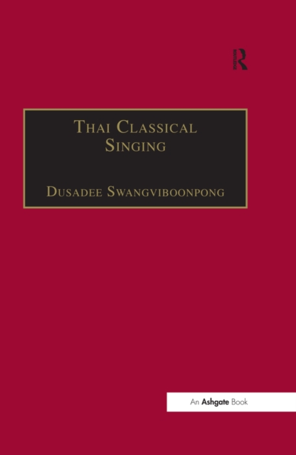 Thai Classical Singing : Its History, Musical Characteristics and Transmission, PDF eBook