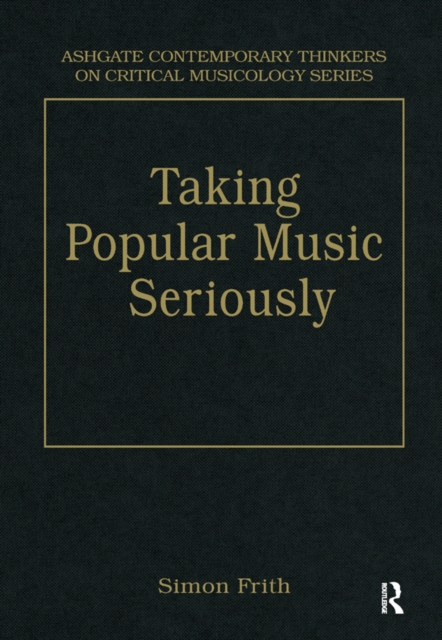 Taking Popular Music Seriously : Selected Essays, EPUB eBook