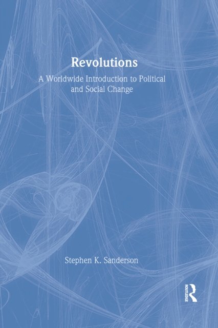 Revolutions : A Worldwide Introduction to Political and Social Change, EPUB eBook