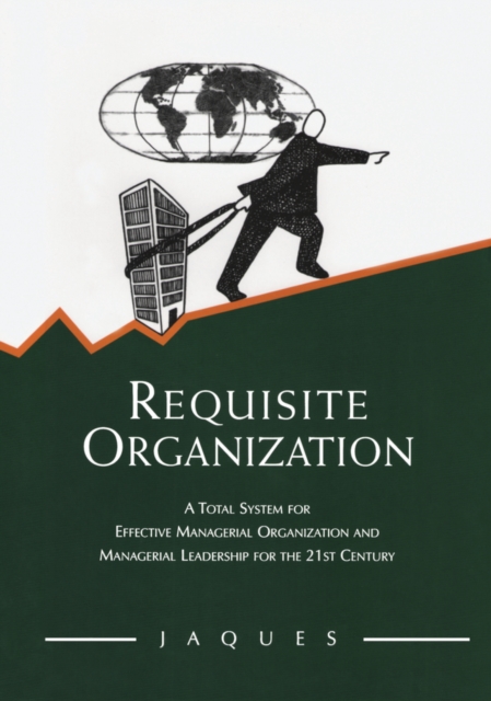 Requisite Organization : A Total System for Effective Managerial Organization and Managerial Leadership for the 21st Century, PDF eBook