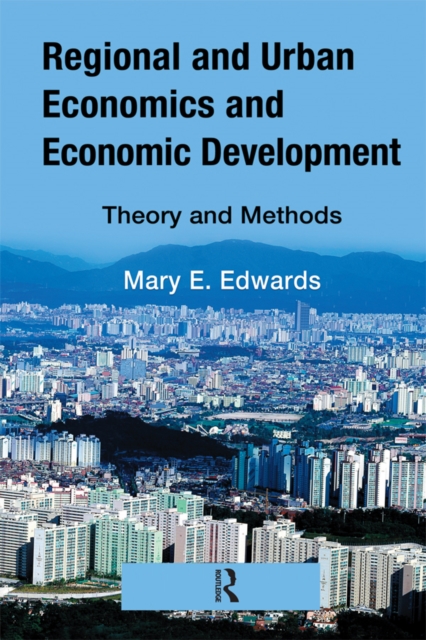 Regional and Urban Economics and Economic Development : Theory and Methods, PDF eBook