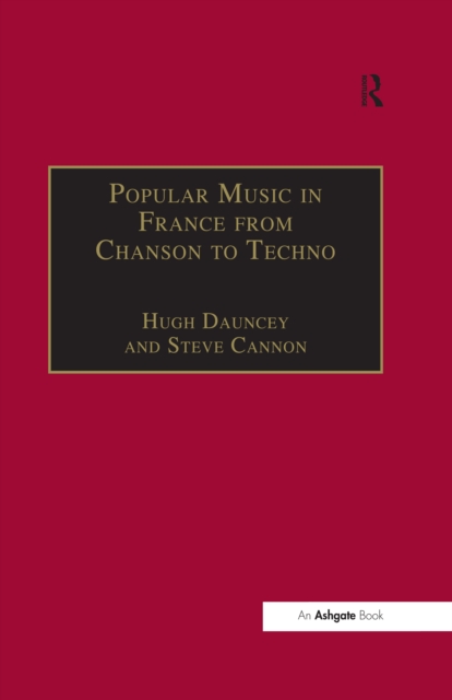 Popular Music in France from Chanson to Techno : Culture, Identity and Society, PDF eBook