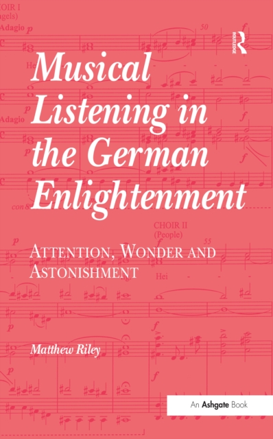 Musical Listening in the German Enlightenment : Attention, Wonder and Astonishment, PDF eBook