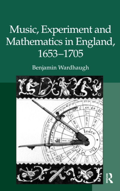 Music, Experiment and Mathematics in England, 1653-1705, EPUB eBook