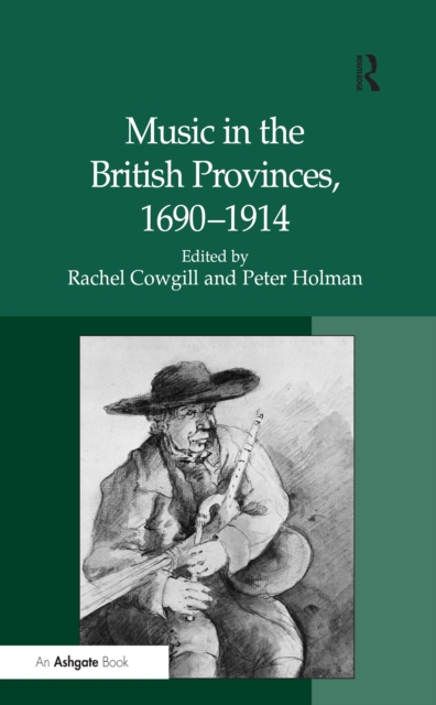 Music in the British Provinces, 1690-1914, PDF eBook