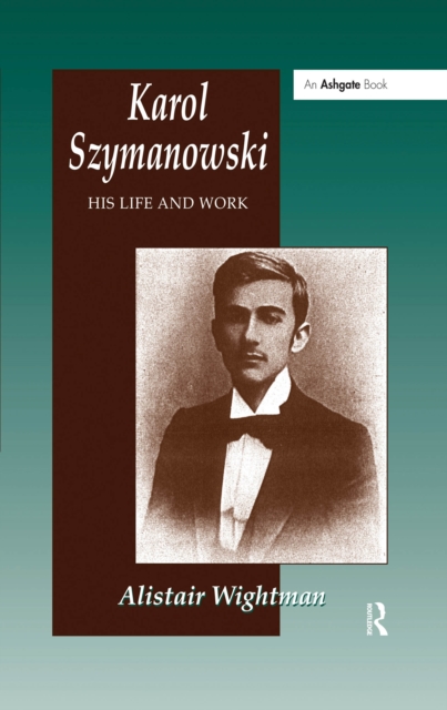 Karol Szymanowski : His Life and Work, EPUB eBook