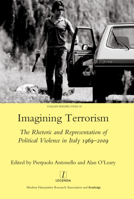 Imagining Terrorism : The Rhetoric and Representation of Political Violence in Italy 1969-2009, PDF eBook