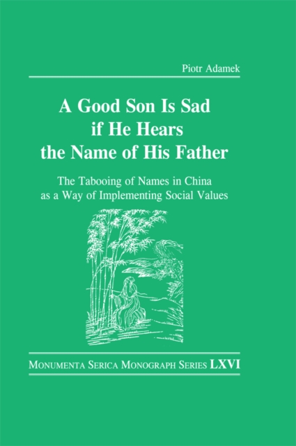 Good Son is Sad If He Hears the Name of His Father : The Tabooing of Names in China as a Way of Implementing Social Values, EPUB eBook